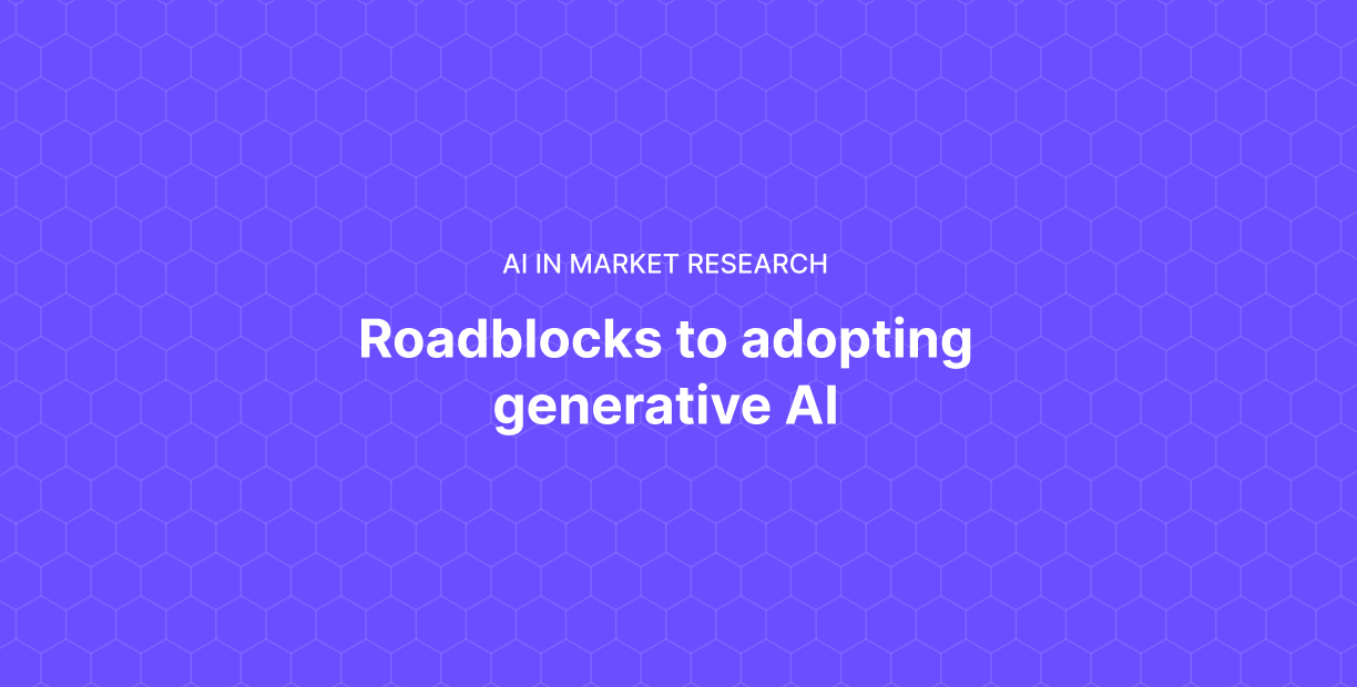 Roadblocks to adopting generative AI in market research